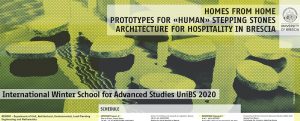 International Winter School for Advanced Studies UniBS 2020. Homes from Home: prototypes for Â«humanÂ» stepping stones. Architecture for hospitality in Brescia